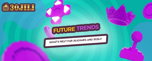 Future Trends: What's Next for Jiligames and 30jili?